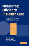Measuring Efficiency in Health Care di Rowena Jacobs, Peter C. Smith, Andrew Street edito da Cambridge University Press