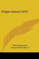 Pidgin Island (1914) di Harold Macgrath edito da Kessinger Publishing