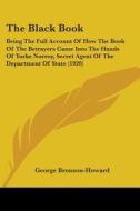 The Black Book: Being the Full Account of How the Book of the Betrayers Came Into the Hands of Yorke Norroy, Secret Agent of the Depar di George Bronson-Howard edito da Kessinger Publishing