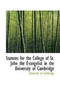 Statutes For The College Of St. John The Evangelist In The University Of Cambridge di University Of Cambridge edito da Bibliolife