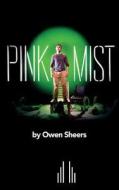Pink Mist di Owen Sheers edito da Samuel French Ltd