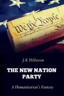 The New Nation Party di J. K. Hillstrom edito da HouWriter Co.