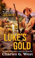 Luke's Gold di Charles G. West edito da BERKLEY BOOKS