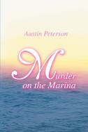 Murder on the Marina di Austin Peterson edito da iUniverse