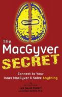 The MacGyver Secret di Lee D Zlotoff, Ph. D. Colleen Seifert edito da MacGyver Solutions