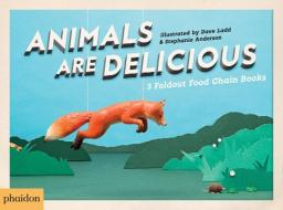 Animals Are Delicious di Dave Ladd, Stephanie Anderson edito da Phaidon Press