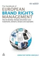 The Handbook Of European Brand Rights Management di Adam Jolly edito da Kogan Page Ltd