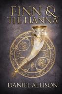 Finn And The Fianna di Daniel Allison edito da The History Press Ltd