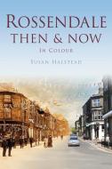 Rossendale Then & Now di Susan Halstead edito da Pavilion Books