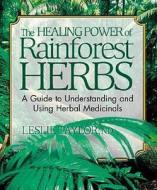 The Healing Power of Rainforest Herbs di Leslie Taylor edito da Square One Publishers