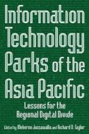 Information Technology Parks of the Asia Pacific: Lessons for the Regional Digital Divide di Meheroo Jussawalla, Professor Richard Taylor edito da Taylor & Francis Ltd