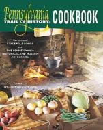 Pennsylvania Trail of History Cookbook di Pennsylvania Historical & Museum Commiss edito da Stackpole Books