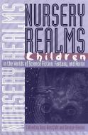 Nursery Realms: Children in the Worlds of Science Fiction, Fantasy, and Horror edito da UNIV OF GEORGIA PR