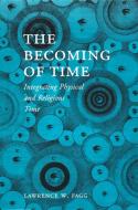 The Becoming of Time di Lawrence W. Fagg edito da Duke University Press Books