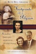 Footprints of a Pilgrim: A Dramatic Presentation of the Life of Ruth Bell Graham di Lamb's Players, Ruth Bell Graham edito da Lillenas Publishing Company