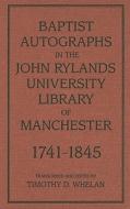 Baptist Autographs in the John Rylands University Library of Manchester, 1741-1845 edito da Mercer University Press