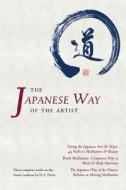 The Japanese Way of the Artist: Living the Japanese Arts & Ways, Brush Meditation, the Japanese Way of the Flower di H. E. Davey edito da Michi Publishing