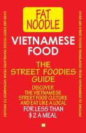 Vietnamese Food. The Street Foodies Guide.: Over 600 Street Foods Translated Into English. Eat Like A Local For Less Tha di Bruce Blanshard, Sue Blanshard edito da LIGHTNING SOURCE INC