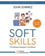 Soft Skills: The Software Developer's Life Manual di John Sonmez edito da SIMPLE PROGRAMMER