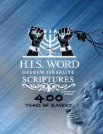 Xpress Hebrew Israelite Scriptures - 400 Years of Slavery Edition: Restored Hebrew KJV Bible (H.I.S. Word) edito da LIGHTNING SOURCE INC