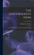 The Lepidopterists' News: the Monthly Newsletter of the Lepidopterists' Society; v.1-3 (1947-1949) edito da LIGHTNING SOURCE INC