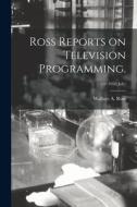 Ross Reports on Television Programming.; v: 9 (1950: July) di Wallace A. Ross edito da LIGHTNING SOURCE INC