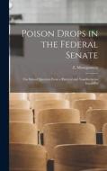 Poison Drops in the Federal Senate: The School Question From a Parental and Non-sectarian Stand-poi di Z. Montgomery edito da LEGARE STREET PR