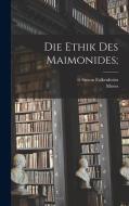 Die ethik des Maimonides; di Moses Maimonides edito da LEGARE STREET PR