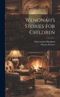 Wenonah's Stories for Children di Clara Louise Burnham, Warren Proctor edito da LEGARE STREET PR