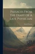 Passages From The Diary Of A Late Physician di Samuel Warren edito da LEGARE STREET PR