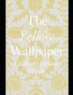 The Yellow Wallpaper: ( Annotated ) di Charlotte Perkins Gilman edito da INDEPENDENTLY PUBLISHED
