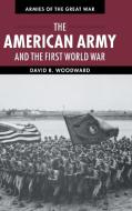The American Army and the First World War di David Woodward edito da Cambridge University Press