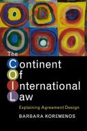 The Continent of International Law di Barbara Koremenos edito da Cambridge University Press