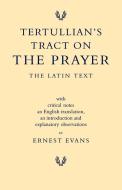 Tertullian's Tract on the Prayer di Ernest Evans edito da Cambridge University Press