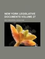 New York Legislative Documents Volume 27 di New York Legislature edito da Rarebooksclub.com