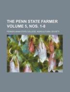 The Penn State Farmer Volume 5, Nos. 1-8 di Pennsylvania State Society edito da Rarebooksclub.com