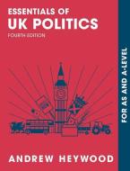 Essentials of UK Politics: For as and A-Level di Andrew Heywood edito da PALGRAVE