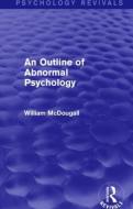 An Outline of Abnormal Psychology di William McDougall edito da Taylor & Francis Ltd