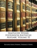 S Mtliche Werke: Historisch-kritische Au di Richard Maria Werner, Friedrich Hebbel edito da Nabu Press