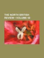 The North British Review (volume 50) di Books Group edito da General Books Llc