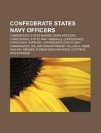 Confederate States Navy officers di Source Wikipedia edito da Books LLC, Reference Series
