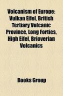 Volcanism Of Europe: Vulkan Eifel, Briti di Books Llc edito da Books LLC, Wiki Series