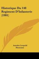 Historique Du 148 Regiment D'Infanterie (1901) di Amedee Leopold Heumann edito da Kessinger Publishing