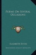 Poems on Several Occasions di Elizabeth Ryves edito da Kessinger Publishing