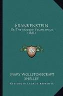 Frankenstein: Or the Modern Prometheus (1831) di Mary Wollstonecraft Shelley edito da Kessinger Publishing