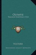 Olympie: Tragedie Nouvelle (1763) di Voltaire edito da Kessinger Publishing