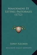 Mandemens Et Lettres Pastorales (1712) di Esprit Flechier edito da Kessinger Publishing