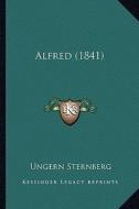 Alfred (1841) di Ungern Sternberg edito da Kessinger Publishing