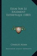 Essai Sur Le Jugement Esthetique (1885) di Charles Adam edito da Kessinger Publishing