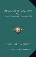Delle Obbligazioni V2: E Dei Contratti in Genere (1908) di Giovanni LoMonaco edito da Kessinger Publishing
